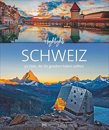 Bildband Schweiz: Highlights Schweiz: 50 Ziele, die Sie gesehen haben sollten. Von Zürich über Bern bis Genf. Mit Insidertipps, nützlichen Adressen und Routenvorschlägen Bildband Schweiz: Highlights Schweiz: 50 Ziele, die Sie gesehen haben sollten. Von Zürich über Bern bis Genf. Mit Insidertipps, nützlichen Adressen und Routenvorschlägen