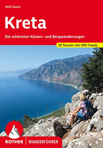 Kreta: Die schönsten Küsten- und Bergwanderungen. 70 Touren mit GPS-Track (Rother Wanderführer) von Rother Bergverlag
