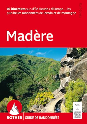 Madère (Rother Guide de randonnées): 70 itinéraires sur »L'Ile Fleurie« d'Europe - les plus belles randonnées de levada et de montagne. Avec traces GPS von ROTHER