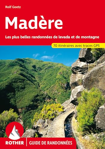 Madère (Rother Guide de randonnées): Les plus belles randonnées de levada et de montagne. 70 itinéraires avec traces GPS