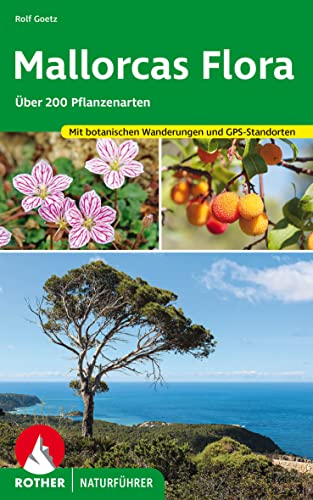 Mallorcas Flora: Über 200 Pflanzenarten – mit botanischen Wanderungen und GPS-Standorten (Rother Naturführer) von Rother Bergverlag