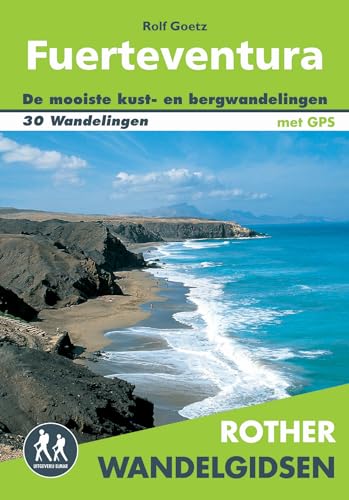 Rother wandelgids Fuerteventura: 30 wandelingen aan de kust en in de bergen van het eiland van de zon
