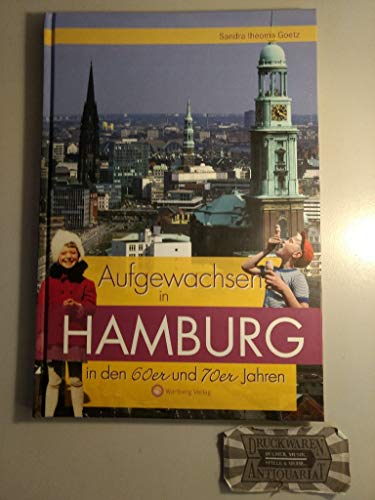 Aufgewachsen in Hamburg in den 60er & 70er Jahren: Kindheit und Jugend von Wartberg Verlag