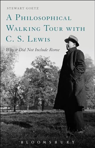 A Philosophical Walking Tour with C. S. Lewis: Why it Did Not Include Rome von Bloomsbury
