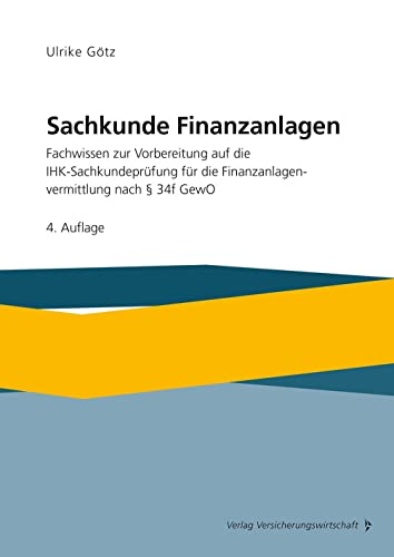 Sachkunde Finanzanlagen: Fachwissen zur Vorbereitung auf die IHK-Sachkundeprüfung für die Finanzanlagenvermittlung nach §34f GewO von VVW GmbH