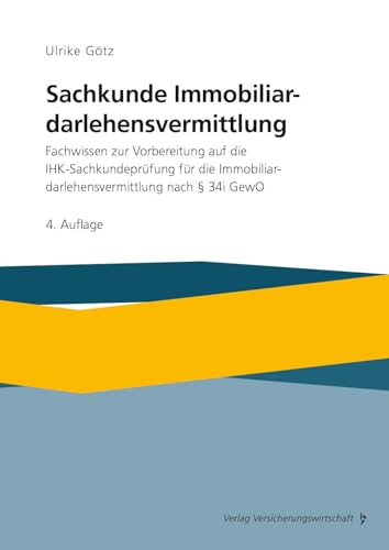 Sachkunde Immobiliardarlehensvermittlung: Fachwissen zur Vorbereitung auf die IHK-Sachkundeprüfung für die Immobiliardarlehensvermittlung nach §34 i GewO von VVW GmbH