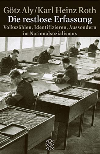 Die restlose Erfassung: Volkszählen, Identifizieren, Aussondern im Nationalsozialismus