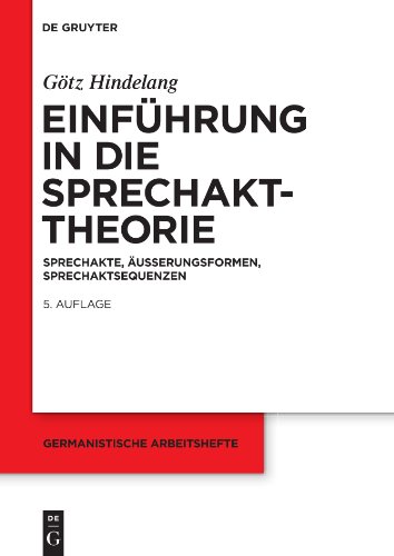 Einführung in die Sprechakttheorie: Sprechakte, Äußerungsformen, Sprechaktsequenzen (Germanistische Arbeitshefte, 27, Band 27) von de Gruyter