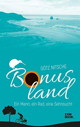 Bonusland: Ein Mann, ein Rad, eine Sehnsucht (Neuseeland Reiseerzählung) von Conbook Medien GmbH