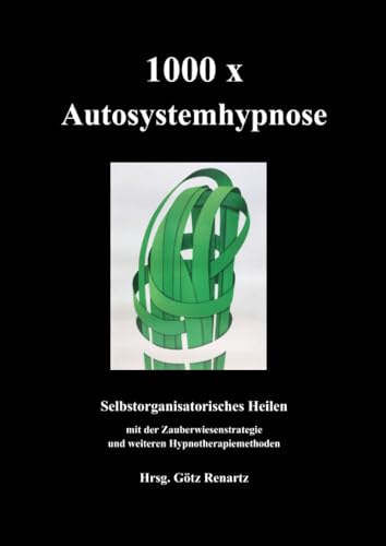 1000 x Autosystemhypnose: Selbstorganisatorisches Heilen
