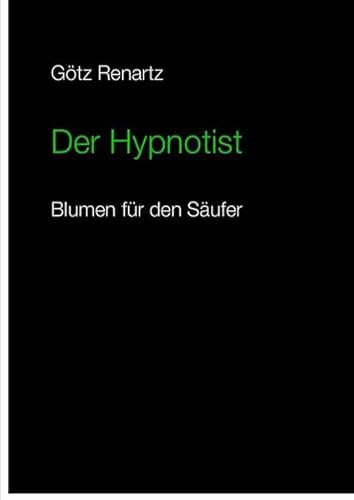 Der Hypnotist Blumen für den Säufer