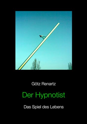 Der Hypnotist Das Spiel des Lebens von epubli