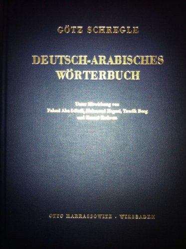 Deutsch-Arabisches Wörterbuch: 35.000 Haupteinträge. Arabisch ohne Umschrift. Grundlage ist das Ägyptisch-Arabisch mit Wortschatz aus Wissenschaft, Wirtschaft und Technik