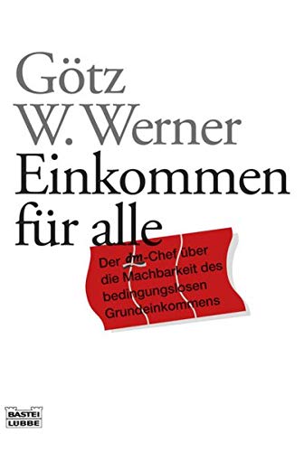 Einkommen für alle: Der dm-Chef über die Machbarkeit des bedingungslosen Grundeinkommens Einkommen für alle: Der dm-Chef über die Machbarkeit des bedingungslosen Grundeinkommens