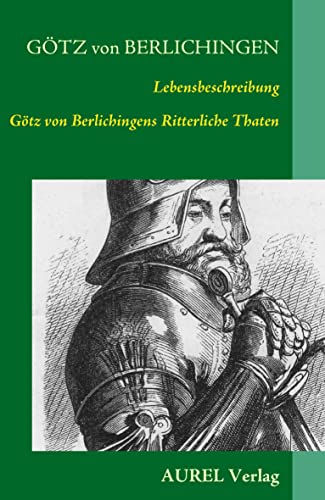 Lebensbeschreibung: Götz von Berlichingen's Ritterliche Thaten