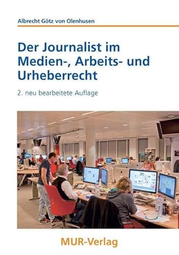 Der Journalist im Medien-, Arbeits- und Urheberrecht (Medienrecht, Medienwissenschaft & Medienpraxis)
