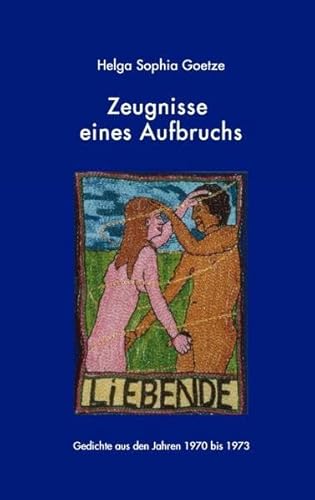 Zeugnisse eines Aufbruchs: Gedichte aus den Jahren 1970 bis 1973