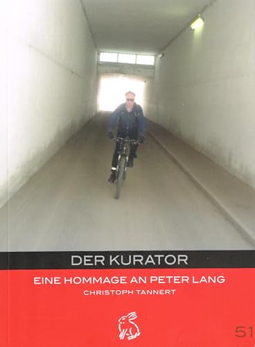 Der Kurator: eine Hommage an Peter Lang (Mitteldeutsche kulturhistorische Hefte) von Hasenverlag GmbH