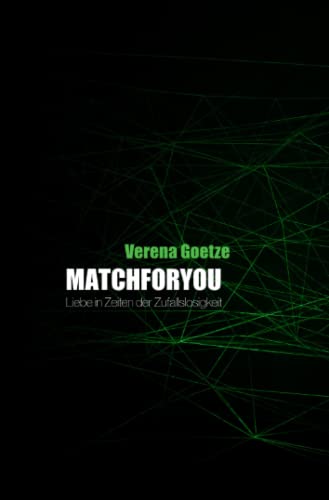 Matchforyou: Liebe in Zeiten der Zufallslosigkeit von Neopubli GmbH