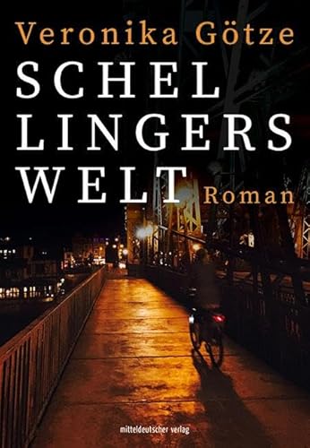 Schellingers Welt: Roman von Mitteldeutscher Verlag