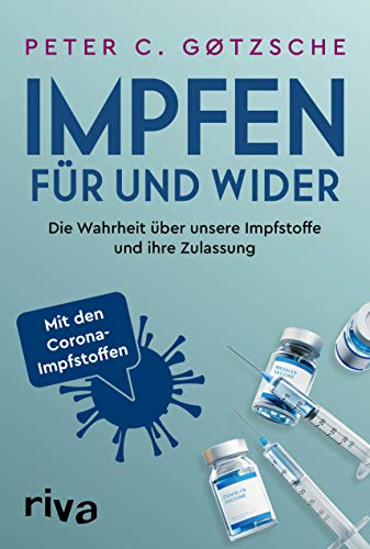 Impfen – Für und Wider: Die Wahrheit über unsere Impfstoffe und ihre Zulassung - inklusive der neuen Corona-Impfstoffe