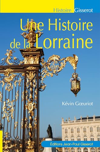 Une histoire de la Lorraine von Editions Gisserot