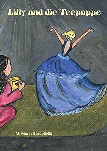 Lilly und die Teepuppe: Eine Bilderbuch-Geschichte