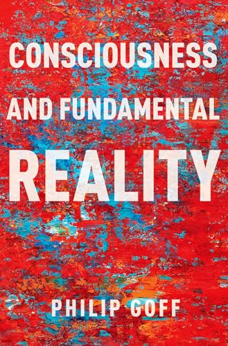 Consciousness and Fundamental Reality (Philosophy of Mind) von Oxford University Press