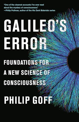 Galileo's Error: Foundations for a New Science of Consciousness