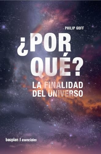 ¿POR QUÉ?: LA FINALIDAD DEL UNIVERSO (esenciales, Band 15) von Bauplan