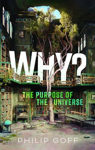 Why? The Purpose of the Universe von Oxford University Press