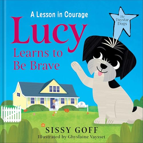 Lucy Learns to Be Brave: A Lesson in Courage (Daystar Dogs) von Bethany House Publishers, a division of Baker Publishing Group