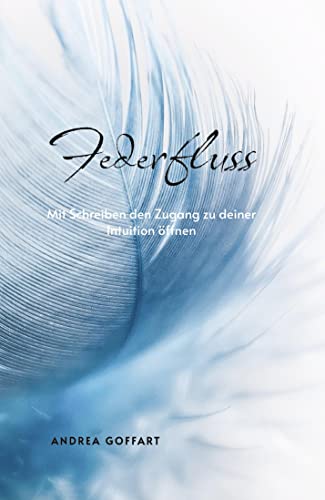 Federfluss: Mit Schreiben den Zugang zu deiner Intuition öffnen Federfluss: Mit Schreiben den Zugang zu deiner Intuition öffnen