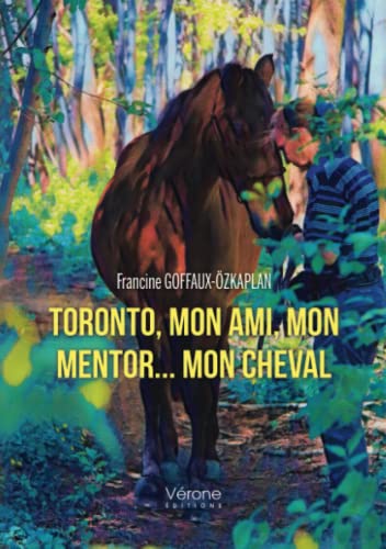 Toronto, mon ami, mon mentor - mon cheval Toronto, mon ami, mon mentor - mon cheval von Verone éditions