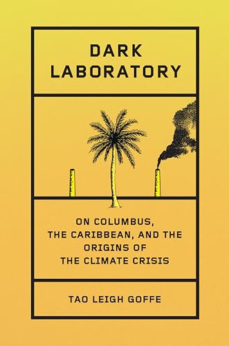 Dark Laboratory: On Columbus, the Caribbean, and the Origins of the Climate Crisis Dark Laboratory: On Columbus, the Caribbean, and the Origins of the Climate Crisis von Hamish Hamilton
