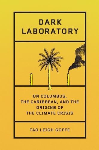 Dark Laboratory: On Columbus, the Caribbean, and the Origins of the Climate Crisis von Doubleday