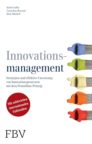 Innovationsmanagement: Strategien Und Effektive Umsetzung Von Innovationsprozessen Mit Dem Pentathlon-Prinzip (FTD-Bibliothek)