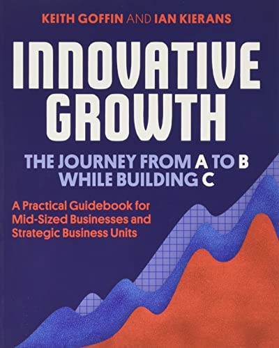 Innovative Growth: The Journey from A to B While Building C von Rheologica Publishing