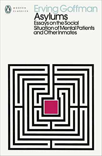 Asylums: Essays on the Social Situation of Mental Patients and Other Inmates (Penguin Modern Classics) von PENGUIN BOOKS LTD