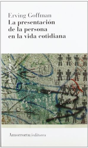 La presentación de la persona en la vida cotidiana (2A ED) (Sociología) von Amorrortu Editores EspaÃ±a SL