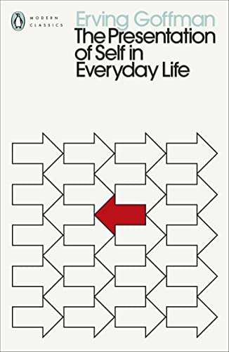 The Presentation of Self in Everyday Life: Erving Goffman (Penguin Modern Classics) von Penguin