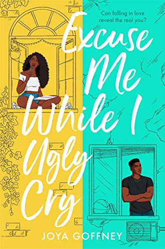 Excuse Me While I Ugly Cry: The hilarious and heartfelt YA romcom von BONNIER