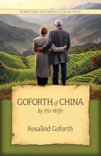 Goforth of China (Scripture Testimony Collection, Band 6)
