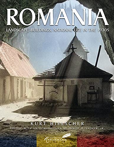 Romania: Landscape, Buildings, National Life in the 1930s von Center for Romanian Studies
