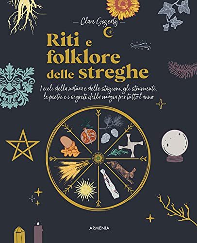 Riti e folklore delle streghe. I cicli della natura e delle stagioni, gli strumenti, le pietre e i segreti della magia per tutto l'anno (Ombre) von Armenia