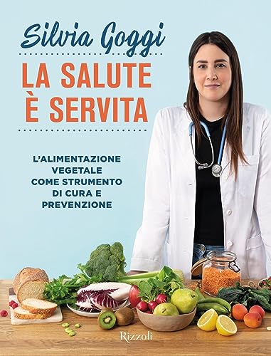 La salute è servita. L'alimentazione vegetale come strumento di cura e prevenzione (Varia)