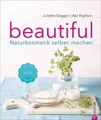 Beautiful: Naturkosmetik selber machen Beautiful: Naturkosmetik selber machen