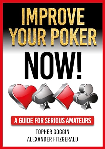 Improve Your Poker - Now!: A Guide for Serious Amateurs von D&B Publishing