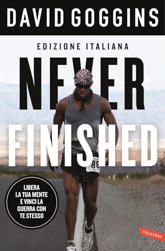 Never finished. Libera la tua mente e vinci la tua guerra con te stesso von Vallardi A.