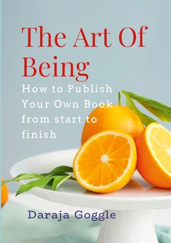 The Art of Being How To Publish Your Own Book von Lulu.com
